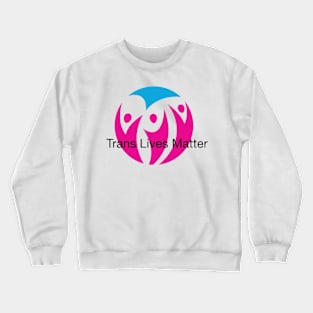 Trans Lives Matter Crewneck Sweatshirt